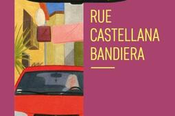Rue Castellana Bandiera_Bourgois_9782267060355.jpg