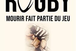 Rugby : mourir fait partie du jeu.jpg