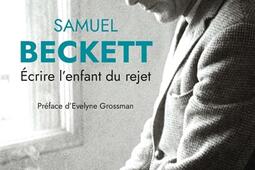 Samuel Beckett  Ecrire lenfant du rejet_Penta editions_9782917714409.jpg