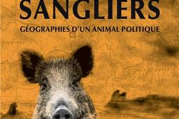 Sangliers  geographies dun animal politique  e_Actes Sud_9782330208677.jpg