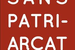 Sans patriarcat : à quoi ressemblerait notre monde ?.jpg