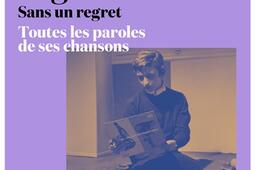 Sans un regret  toutes les paroles de ses chanson_Seghers_9782232148606.jpg