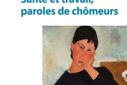 Sante et travail paroles de chomeurs_Eres_9782749280288.jpg