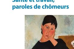 Sante et travail paroles de chomeurs_Eres_9782749280301.jpg