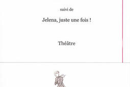 Sara Jevo. Jelena, juste une fois ! : théâtre.jpg