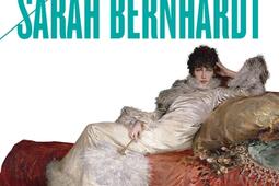 Sarah Bernhardt : reine de l'attitude et princesse des gestes.jpg