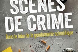 Scènes de crime : dans le labo de la gendarmerie scientifique.jpg