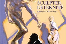 Sculpter leternite  Rodin face a MichelAnge_Rue de Sevres_9782810210619.jpg