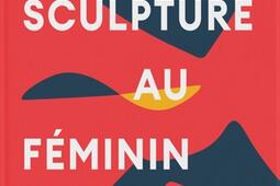 Sculpture au feminin_Phaidon_9781838668921.jpg