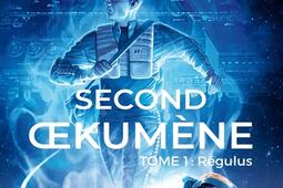 Second Oekumène : chroniques de l'interrègne. Vol. 1. Régulus.jpg