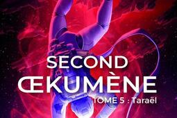 Second Oekumène : chroniques de l'interrègne. Vol. 5. Taraël.jpg