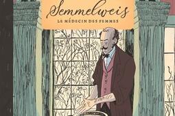 Semmelweis  le medecin des femmes_Steinkis editions_9782368467718.jpg