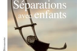 Separations avec enfants  conflits violences manipulations_La Decouverte_9782348080500.jpg