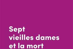 Sept vieilles dames et la mort_Michalon_9782347003081.jpg