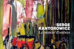 Serge Kantorowicz  le meneur dombres_Silvana Editoriale_9788836658473.jpg