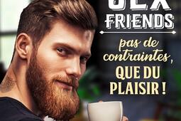 Sex friends  pas de contraintes que du plaisir _Editions Addictives_9791025747940.jpg