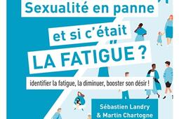 Sexualité en panne, et si c'était la fatigue ? : identifier la fatigue, la diminuer, booster son désir !.jpg