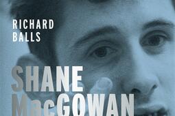 Shane MacGowan ou Le credo de la fureur  le lege_La Table ronde_9791037114297.jpg