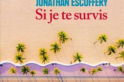 Si je te survis_Albin Michel_9782226468963.jpg