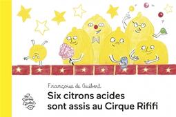 Six citrons acides sont assis au cirque Rififi.jpg