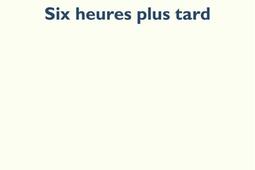 Six heures plus tard_POL_9782818065877.jpg