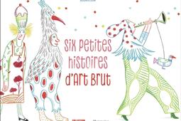 Six petites histoires dart brut_FlammarionJeunesse_9782080485861.jpg
