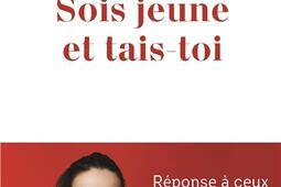 Sois jeune et taistoi  reponse a ceux qui crit_Payot_9782228931632.jpg