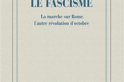 Soudain, le fascisme : la marche sur Rome, l'autre révolution d'Octobre.jpg