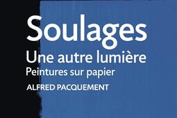 Soulages  une autre lumiere  peintures sur papi_Gallimard_RMNGrand Palais_9782073121905.jpg