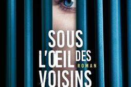 Sous loeil des voisins_Albin Michel_9782226476852.jpg