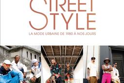 Street style : la mode urbaine de 1980 à nos jours.jpg