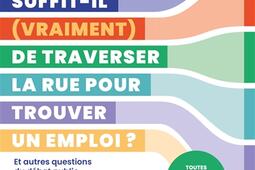 Suffitil vraiment de traverser la rue pour trouver un emploi   et autres questions du debat public  toutes les reponses decryptees en infographies_Armand Colin.jpg