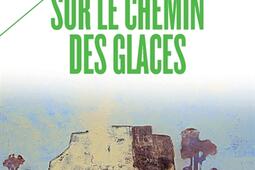 Sur le chemin des glaces_Payot_9782228916622.jpg