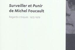 Surveiller et punir de Michel Foucault : regards critiques 1975-1979.jpg
