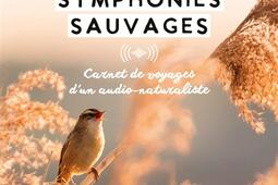 Symphonies sauvages  carnet de voyages dun audio_Rustica_9782815323215.jpg