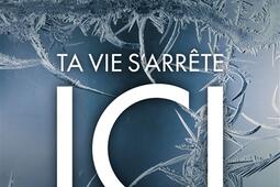 Ta vie s'arrête ici.jpg