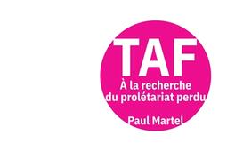 Taf  a la recherche du proletariat perdu_Editions Lundimatin_9782494355125.jpg