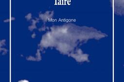 Taire  mon Antigone_les Solitaires intempestifs_9782846817707.jpg