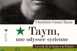 Taym, une odyssée syrienne : un exil de la Syrie à la France.jpg