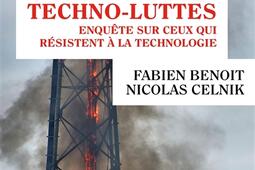 Techno-luttes : enquête sur ceux qui résistent à la technologie.jpg