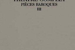 Théâtre complet. Vol. 3. Pièces baroques 3.jpg