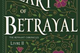 The remnant chronicles. Vol. 2. The heart of betrayal.jpg