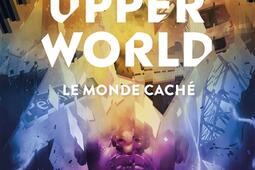 The upper world : le monde caché.jpg