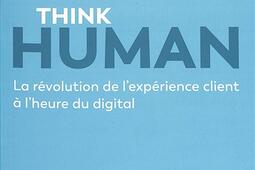 Think human : la révolution de l'expérience client à l'heure du digital.jpg