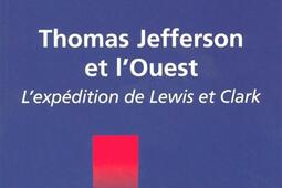 Thomas Jefferson et l'Ouest : l'expédition de Lewis et Clarke.jpg