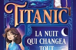 Titanic la nuit qui changea tout_Fleurus_9782215197416.jpg