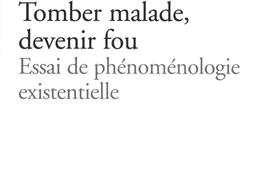 Tomber malade, devenir fou : essai de phénoménologie existentielle.jpg
