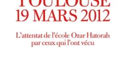 Toulouse, 19 mars 2012 : l'attentat de l'école Ozar Hatorah par ceux qui l'ont vécu.jpg