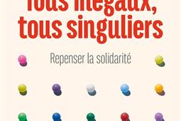 Tous inégaux, tous singuliers : repenser la solidarité.jpg