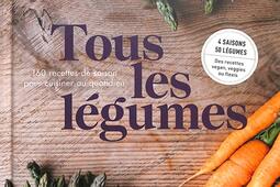 Tous les legumes  160 recettes de saison pour cuisiner au quotidien  4 saisons 50 legumes des recettes vegan veggies ou flexis_Webedia Books_9782381840581.jpg